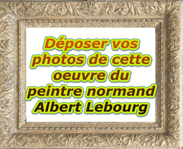 Vos photos et visuels de l'œuvre d'Albert Lebourg